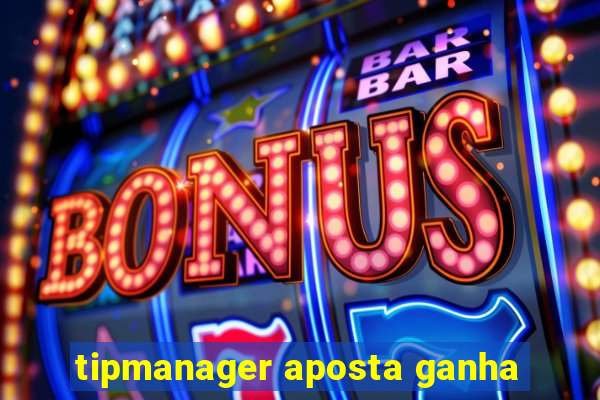 tipmanager aposta ganha